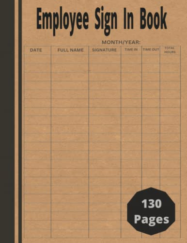 Employee Sign In Book: Employee Time Sheet In and Out Log Book, Staff Signing. Hourly Staff Work.