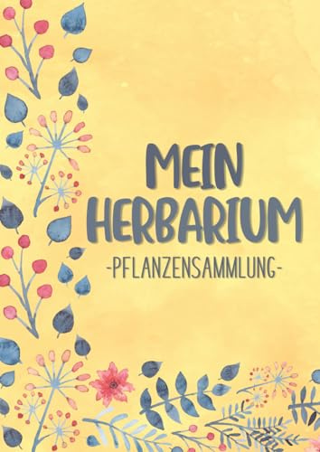 Mein Herbarium Pflanzensammlung: Großzügiges Format zur Pflanzenaufbewahrung | mit vorgefertigten Etiketten zur Pflanzenbestimmung | ausreichend Platz für getrocknete Blüten und Blätter | Motiv: Gelb