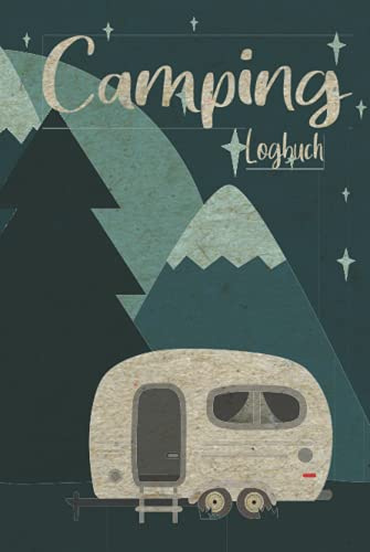 Camping Logbuch: Wohnwagen oder Wohnmobil Reisetagebuch | Caravan Tagebuch mit 55 Doppelseiten zum ausfüllen | Handliches 6 x 9, ca. DIN A5