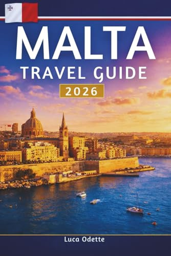 MALTA TRAVEL GUIDE 2026: A Journey Through History, Coastlines, and Local Traditions