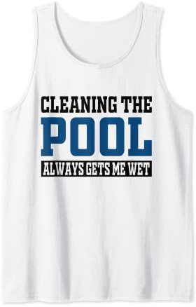 Pool Guy & Pool Cleaner Design For Pool Service & Pool Boys Tank Top