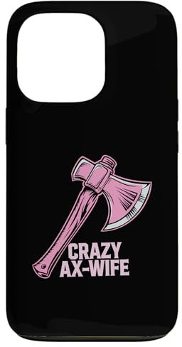 iPhone 13 Pro Crazy Ax Wife, Woman Axe Throwing Case