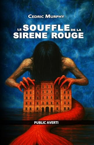 Le souffle de la sirène rouge: Roman d'Horreur pour Public Averti, Thriller Fantastique
