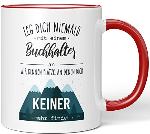 JUNIWORDS Tasse, Leg Dich Niemals mit einem Buchhalter an. Er kennt Plätze, an denen Dich keiner mehr findet, Rot (5080960)