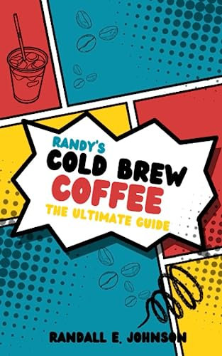 Randy's Cold Brew Coffee: The Ultimate Guide