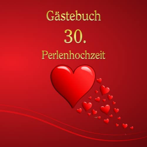 Fotoalbum & Gästebuch zum 30. Hochzeitstag Perlenhochzeit Hochzeitstagebuch Geschenkidee Erinnerungsbuch Erinnerungsstück Perlen Hochzeit Guest Book ... Sprüche Gedanken Grüße 100 Seiten Notizbuch