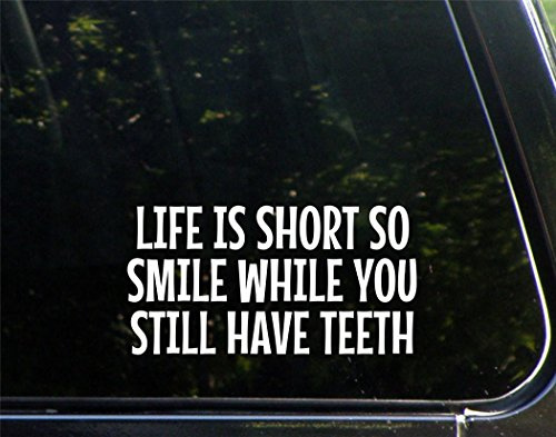 Sign Depot Life is Short So Smile While You Still Have Teeth - 7-1/4 x 3-3/4 - Vinyl Die Cut Decal/Bumper Sticker for Windows, Cars, Trucks, Laptops, Etc.