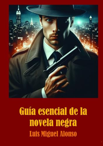 Guía esencial de la novela negra (Diccionario de la Literatura criminal)