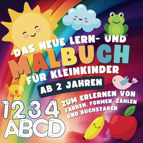Das neue Lern- und Malbuch für Kleinkinder ab 2 Jahren zum Erlernen von Farben, Formen Zahlen und Buchstaben