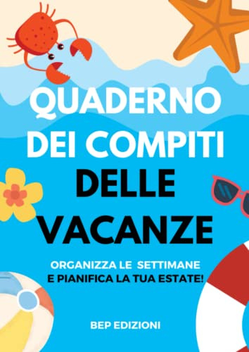 Quaderno dei compiti delle vacanze: Organizza le settimane e pianifica la tua estate!
