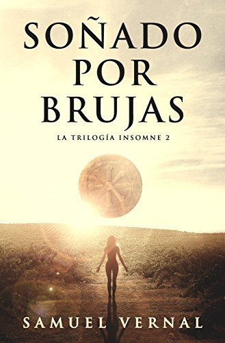 SOÑADO POR BRUJAS: Un thriller oscuro de secretos ancestrales, símbolos ocultos y una investigación que despierta un pasado dormido. (La Trilogía Insomne nº 2)