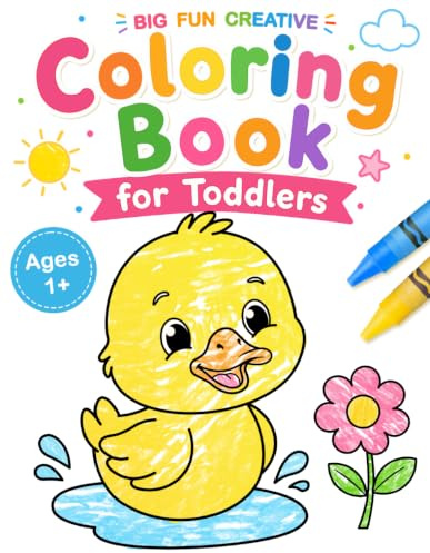 Big Fun Creative Coloring Book for Toddlers: First Simple Cute Coloring Pages, Learn and Color For Kids Ages 1,2,3,4.