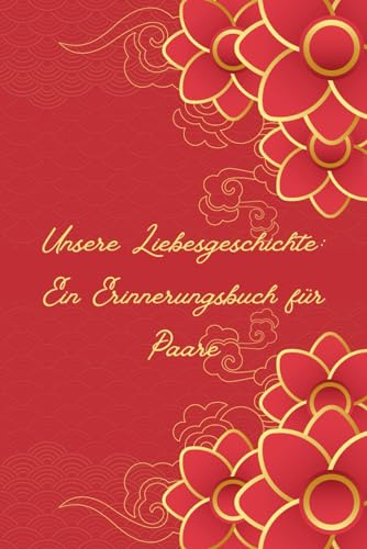 Unsere Liebesgeschichte: Ein Erinnerungsbuch für Paare