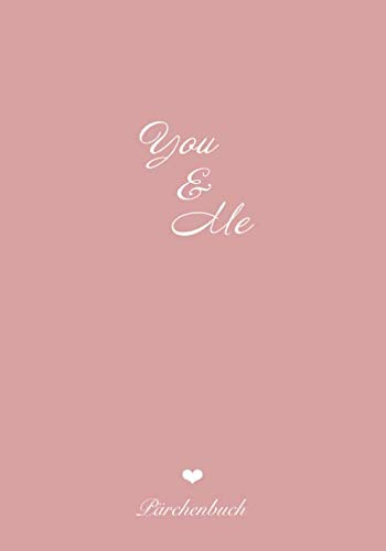 You & Me - Pärchenbuch zum Ausfüllen , DIY Buch, Erinnerungsbuch für Paare, Geschenkidee für Valentinstag, Jahrestag oder Hochzeit: Geschenk für Paare ... Bucket List, größeres Format 17,8 x 25,4 cm,