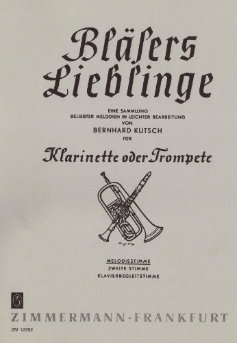 Bläsers Lieblinge, Klarinette (Trompete), Melodie-Ausgabe: Eine Sammlung beliebter Melodien. Klarinette (Trompete).