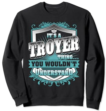 It's A TROYER Thing You Wouldn't Understand Name Vintage Sweatshirt
