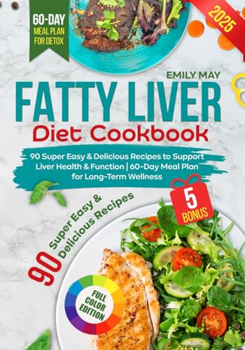 Fatty Liver Diet Cookbook: 90 Super Easy and Delicious Recipes to Support Liver Health and Function | 60-Day Meal Plan for Long-Term Wellness
