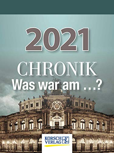 Chronik - Was war am .? - Kalender 2021 - Korsch-Verlag - Tagesabreisskalender - Jeden Tag ein neues historisches Ereignis - 11,8 cm x 15,8 cm