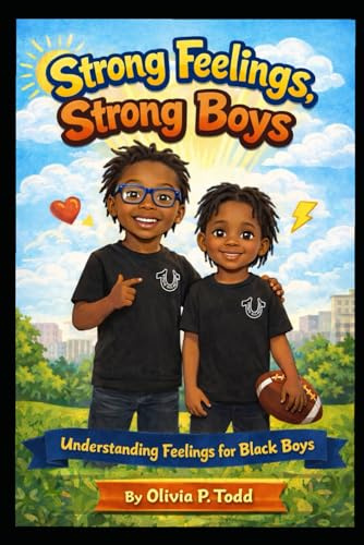 Strong Feelings, Strong Boys: Understanding Feelings For Black Boys