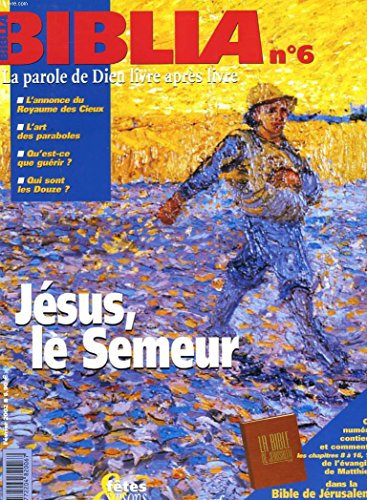 BIBLIA, LA PAROLE DE DIEU LIVRE APRES LIVRE, N°6, FEVRIER 2002. JESUS, LE SEMEUR. / L'ANNONCE DU ROYAUME DES CIEUX / L'ART DES PARABOLES/ QU'EST6CE QUE GUERIR ? / QUI SONT LES DOUZES ?