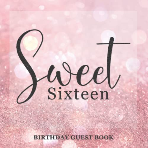Sweet Sixteen Birthday Guest Book: Pink Glittery Sweet Sixteen Birthday Guest Book I For 140 Guests I For written Wishes and the most beautiful Photos I Paperback Guest Book (Premium Cream Paper)