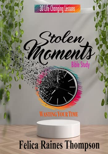 Stolen Moments Bible Study - Wasting Your Time