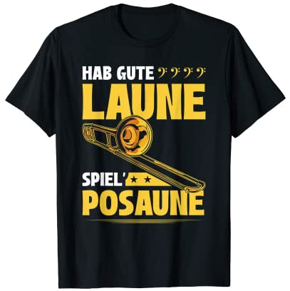 Posaunist, Hab Gute Laune Spiel Posaune T-Shirt