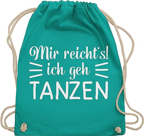 Turnbeutel Rucksack - Geschenk - Mir reicht's ich geh tanzen - Unisize - Türkis - tanzbeutel tanz dance techno beutel mädelsabend damen mit spruch tanzsport tanzen, stoffbeutel tänzer konzert