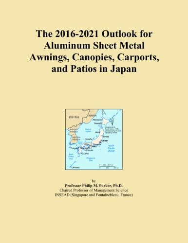 The 2016-2021 Outlook for Aluminum Sheet Metal Awnings, Canopies, Carports, and Patios in Japan