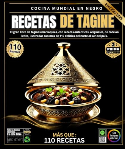 Recetas Tajine: El gran libro de tagines marroquíes, con recetas auténticas, originales y de cocción lenta, ilustradas con más de 110 delicias del norte al sur del país.