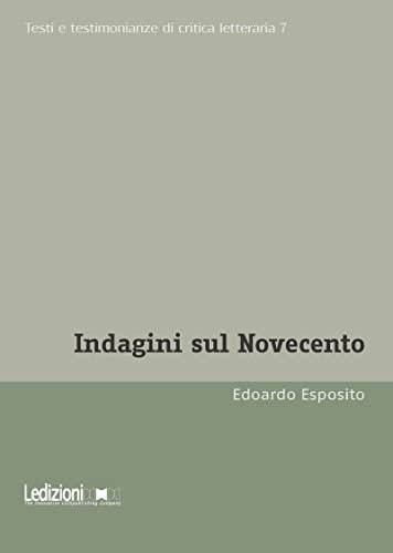 Indagini sul Novecento (Testi e Testimonianze di Critica Letteraria) (Italian Edition)