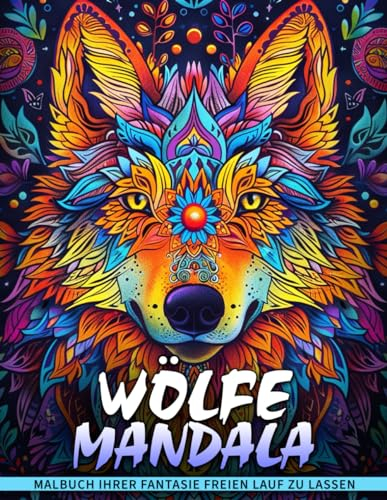 Wölfe Mandala Malbuch: Eine Mandala-Malvorlage, Inspiriert Von Den Wächtern Der Natur. Finden Sie Innere Stärke Und Gelassenheit Durch Kunst