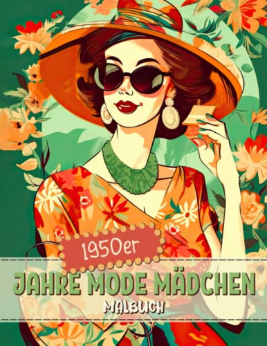 1950er Jahre Mode Mädchen Malbuch: 50er Jahre Vintage Retro Stil Aktivitätsbuch Malvorlagen Für Erwachsene, Jugendliche Und Kinder | Lustige Und ... Für Männer, Frauen Und Senioren