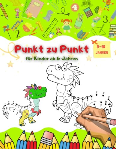 Punkt zu Punkt für Kinder ab 6 Jahren: Von Punkt Zu Punkt Malbuch Für Kinder ab 6 Jahren / Zahlen Verbinden & Zählen Lernen / Zum Erstellen und ... Kritzeln nach Punkten / Vorschulhefte ab 6