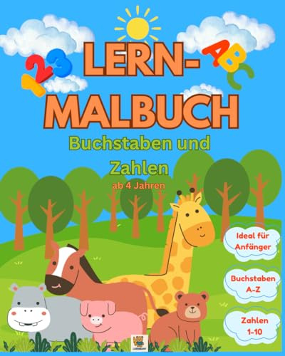 Lern-Malbuch Buchstaben und Zahlen ab 4 Jahren: Schreibübungen- von A bis Z & 1 bis 10, Ausmalbilder mit Tiermotiven und Buchstabensalat
