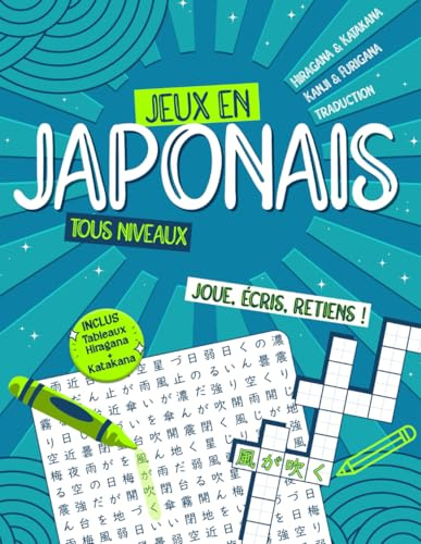 Jeux en japonais ! +800 expressions - Tous niveaux - Vocabulaire Débutant & Intermédiaire - Hiragana, Katakana et Kanji: Mots mêlés et Mots casés - Joue, écris, retiens ! JLPT
