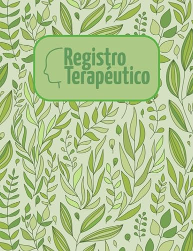 Registro Terapéutico: Práctico y Útil diario para seguimiento de sesiones, ideal para terapia psicológica personal y familiar u ocupacional
