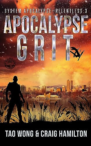 Apocalypse Grit: An Apocalyptic LitRPG series (The System Apocalypse: Relentless Book 3)