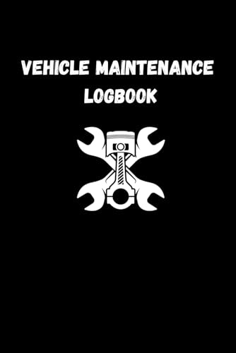 Vehicle Maintenance Logbook: Log, Maintain, Drive, car maintenance and repair log, Oil Change, Tire Maintenance, Brake System, Timing Chain and more, 6x9.