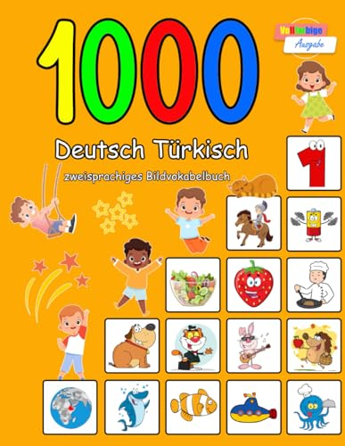 1000 Deutsch Türkisch zweisprachiges Bildvokabelbuch: Vollfarbige Ausgabe