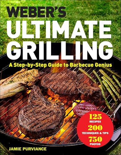 Weber's Ultimate Grilling: A Step-by-Step Guide to Barbecue Genius
