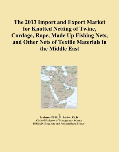 The 2013 Import and Export Market for Knotted Netting of Twine, Cordage, Rope, Made Up Fishing Nets, and Other Nets of Textile Materials in the Middle East