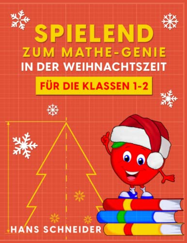 Spielend zum Mathe-Genie in der Weihnachtszeit: Für die Klassen 1-2