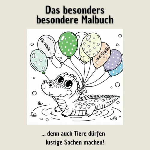Das besonders besondere Malbuch: ... denn auch Tiere dürfen lustige Sachen machen! Teil 1