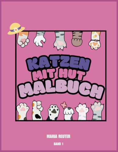 Das Katzenmalbuch, Katzen mit Hut.: James, der Hutkater, präsentiert seine Freunde und deren zauberhaften Hüte. Zum Ausmalen, Lesen und Freuen.