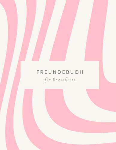 Freundebuch für Erwachsene: Die Freude am Freundebuch - damals und heute