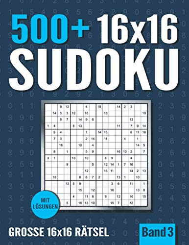 16 x 16 Sudoku: Großes Sudoku Heft mit 500+ Sudoku Rätseln mit 16 x 16 Raster - Normal und Schwer - Band 3
