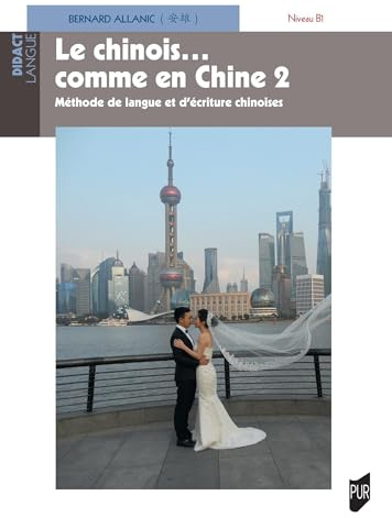 Le chinois ... comme en Chine 2: Niveau B1 - Méthode de langue et d'écriture chinoise