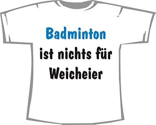 Badminton ist Nichts für Weicheier; T-Shirt weiß, Gr. XXL