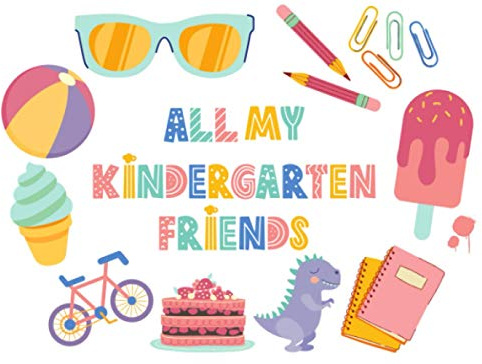 All My Kindergarten Friends: Graduation Memories Book
